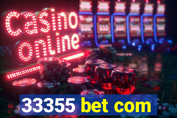 33355 bet com